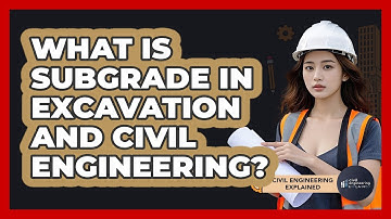 What Is Subgrade In Excavation And Civil Engineering? - Civil Engineering Explained