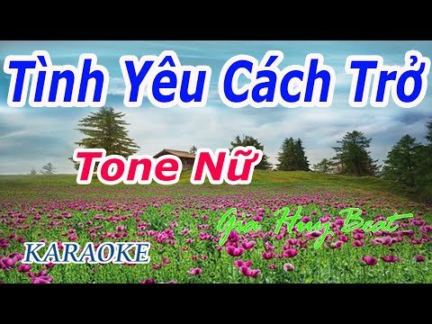 Tình Yêu Cách Trở - Karaoke - Tone Nữ - Nhạc Sống - gia huy beat