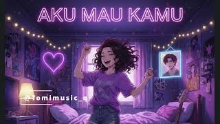 #53 Aku Mau Kamu - Tomimusic I Lagu Funk Bedroom Pop Ceria