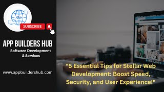 5 Essential Tips for Stellar Web Development: Boost Speed, Security, and User Experience!