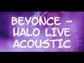 BEYONCE - HALO - LIVE ACOUSTIC - LYRIC HD (live at Las Vegas)