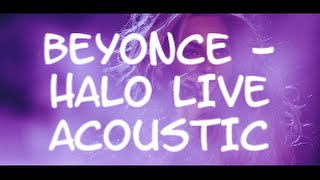 BEYONCE - HALO - LIVE ACOUSTIC - LYRIC HD (live at Las Vegas)