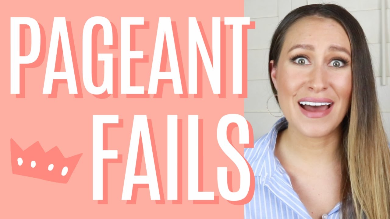 Beauty Pageant Fails (Newbie mistakes to avoid)