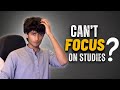 Struggling to focus on studies?