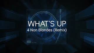 4 Non Blondes - What's Up (Remix)