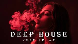 Smoke Mood - Just Relax | Chill House & Deep House Mix 🎧 Chill Night House / Stress Relief