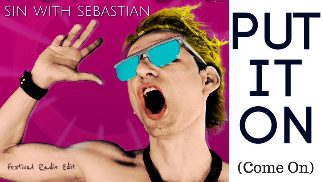 PUT IT ON (Come On) - sin with sebastian - Lyric Video Deluxe auf YouTube ansehen PUT IT ON (Come On) - sin with sebastian - Lyric Video Deluxe auf YouTube ansehen