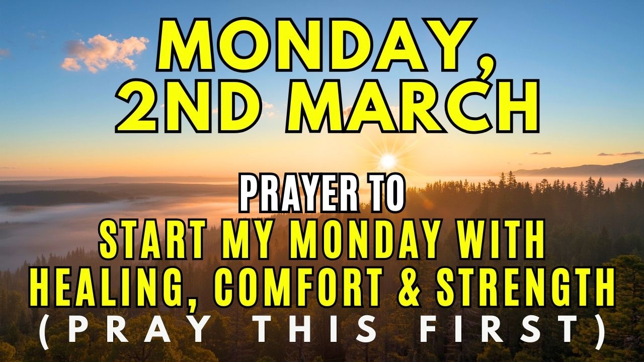 Monday, March 2nd | A Morning Prayer for Healing: Start Your Day with God’s Comfort & Strength