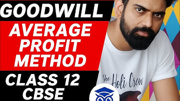Goodwill – Average Profit Method | Class 12 Accountancy | CBSE Board | Partnership Accounts