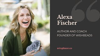 Testimonial  Alexa Fischer X Erin Gibson