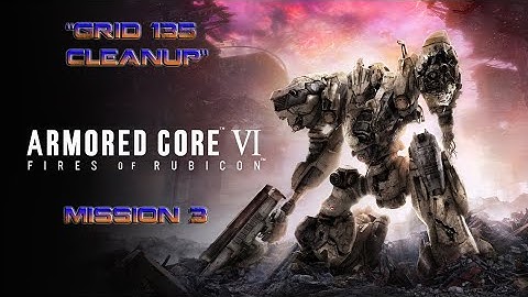 Armored Core VI: Fires of Rubicon (PS4) - Mission 3 - "Grid 135 Cleanup"