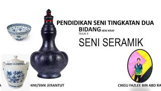 SENI SERAMIK TINGKATAN 2 SENI SERAMIK TINGKATAN 2