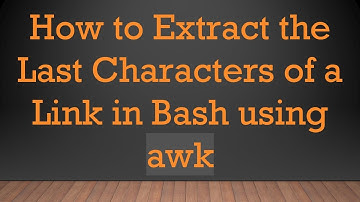 How to Extract the Last Characters of a Link in Bash using awk