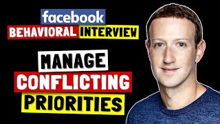 TELL ME ABOUT A TIME YOU HAD TO MANAGE CONFLICTING PRIORITIES | Facebook Behavioral Interview