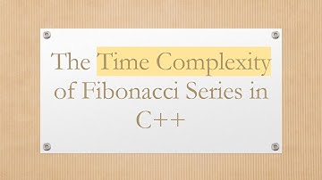 The Time Complexity of Fibonacci Series in C++