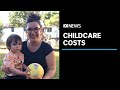 Childcare costs keeping parents out of work and hurting the economy | ABC News