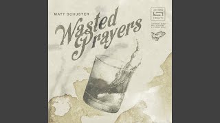 Video thumbnail of "Matt Schuster - Wasted Prayers"