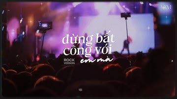 VIAM | ĐỪNG BẤT CÔNG VỚI EM MÀ (ROCK VERSION)