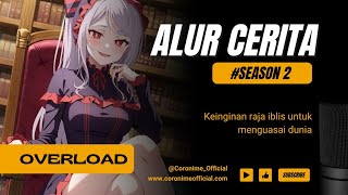 Keinginan raja iblis untuk menguasai dunia - Alur Cerita Anime Overload [ Season 2 ]
