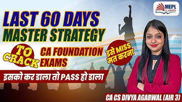 Last 60 DAYS⌛Master Strategy To Crack Your CA FOUNDATION Dec 23 Exams | MEPL- Divya Agarwal