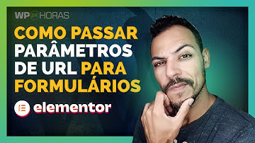 Como Passar Parâmetros de URL para Formulários no Elementor PRO ➜ Guia Rápido