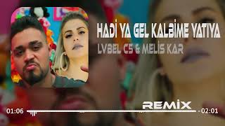 Lvbel C5 ft. Melis Kar - HADİ YA GEL KALBİME YATIYA ( Taner Yalçın Remix ) Bebeğim Valahi Öldüm Sana Resimi