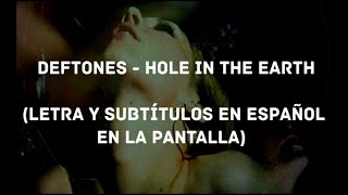 Deftones - Hole in the Earth (Lyrics/Sub Español) (HD)