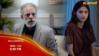 Raja London Ka Episode 23 Promo Every Monday Tuesday at 8 00 PM Only on Express TV