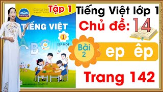 Tiếng việt lớp 1 sách chân trời sáng tạo - Chủ đề 14 - Bài 2 |ep êp|Tiếng việt lớp 1