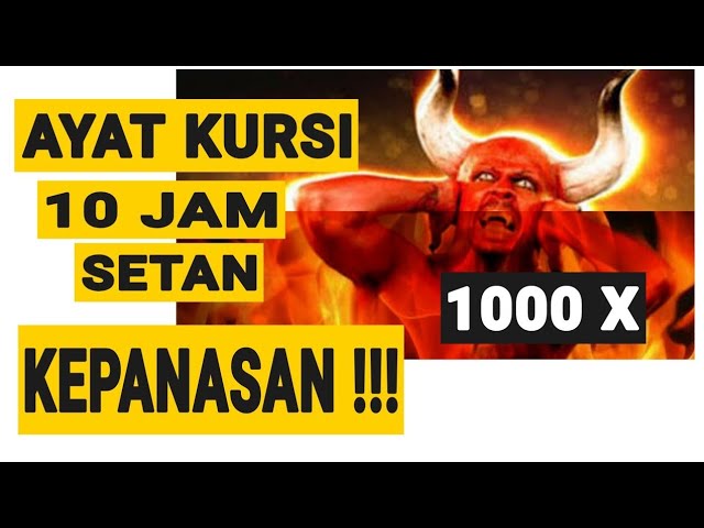 AYAT KURSI PENGUSIR JIN HANTU SETAN DAN DEMIT DURASI 10 JAM  jossbossku 2020 class=