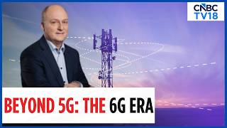 What Is 6G? Ericsson CTO Explains the Road Beyond 5G | Future of Telecom | From 5G to 6G | N18V