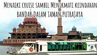 Cruise Tasik Putrajaya | Menikmati panorama bandar dalam taman