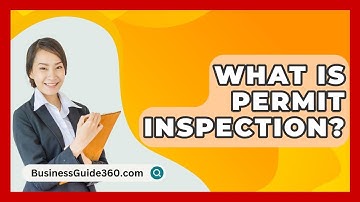 What Is Permit Inspection? - BusinessGuide360.com