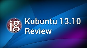 Kubuntu 13.10 Review - Linux Distro Reviews