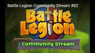 Battle Legion Community Stream #82