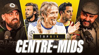 The Top 6 CENTRE MIDFIELDERS of All Time! | THE TOP 6IX