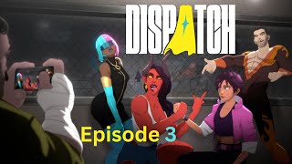 DISPATCH Episode 3 - (No commentary & uncensored)
