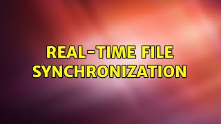 Unix & Linux: Real-time file synchronization (6 Solutions!!)