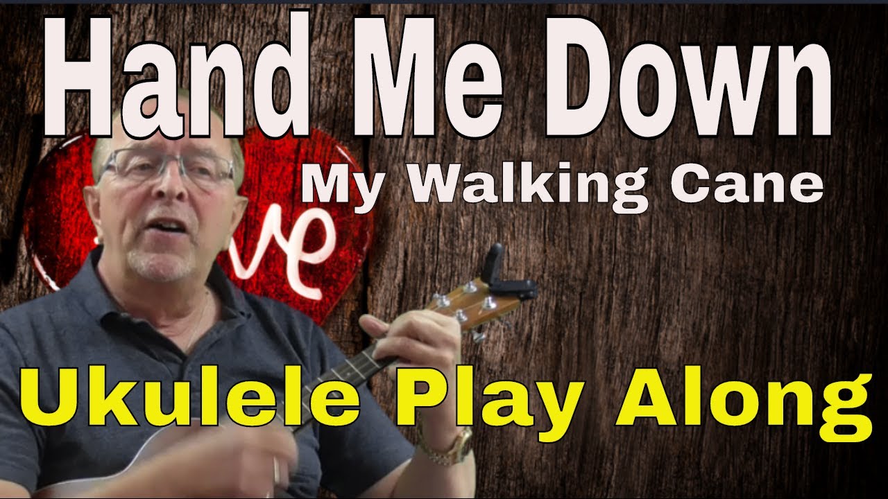 Hand Me Down My Walking Cane. How to play ukulele. Play along. YouTube