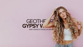 GEOTHEORY - Gypsy Woman (Arif Omari & Frankliin Remix)