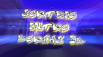 SORTEIO DE INTRO DORGAS :()