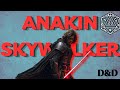 Turning Anakin Skywalker Into A D&amp;D Character