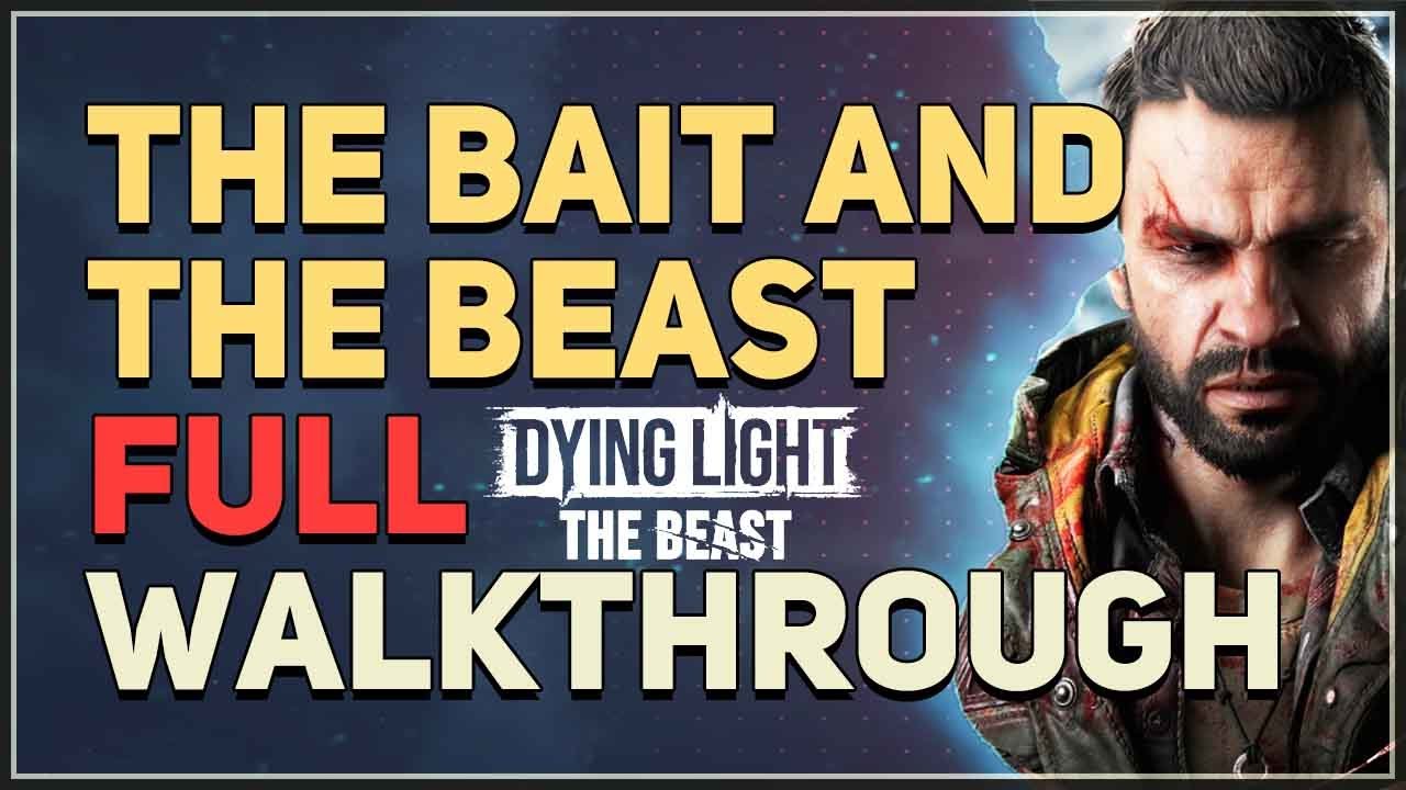The Bait And The Beast Full Walkthrough Dying Light The Beast - YouTube