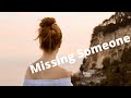 Watch This When You Miss Someone Who Used to Be in Your Life