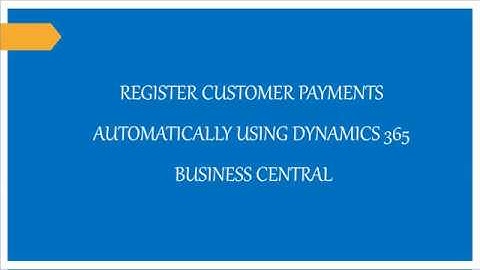 How to use "Register customer Payment" function in Dynamics 365 business central