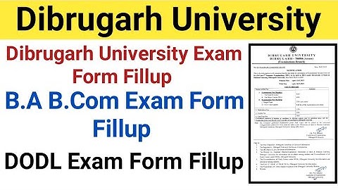 Dibrugarh University B.A B.Com Exam Form Fillup || Dodl Exam Form Fillup || Dibrugarh University