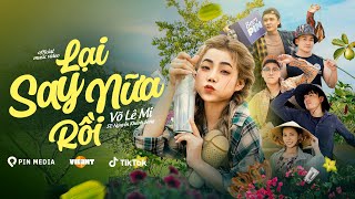 LẠI SAY NỮA RỒI - VÕ LÊ MI x PIN MEDIA x NGUYỄN KHÁNH SANG | MV OFFICIAL