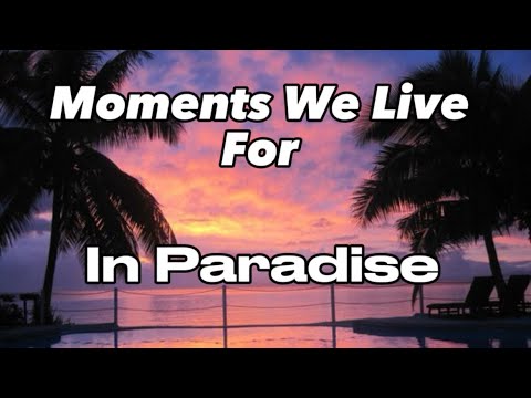 In Paradise   Moments We Live For Lyrics