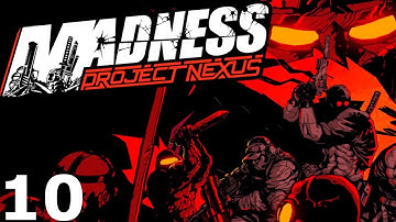 MADNESS: Project Nexus Part 10 (No Commentary)