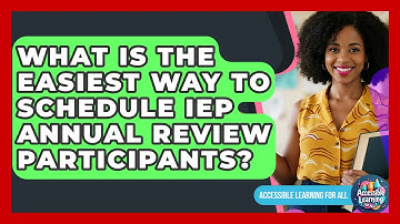 What Is The Easiest Way To Schedule IEP Annual Review Participants? - Accessible Learning For All